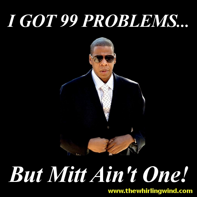 99 Problems but Mitt Ain't One!